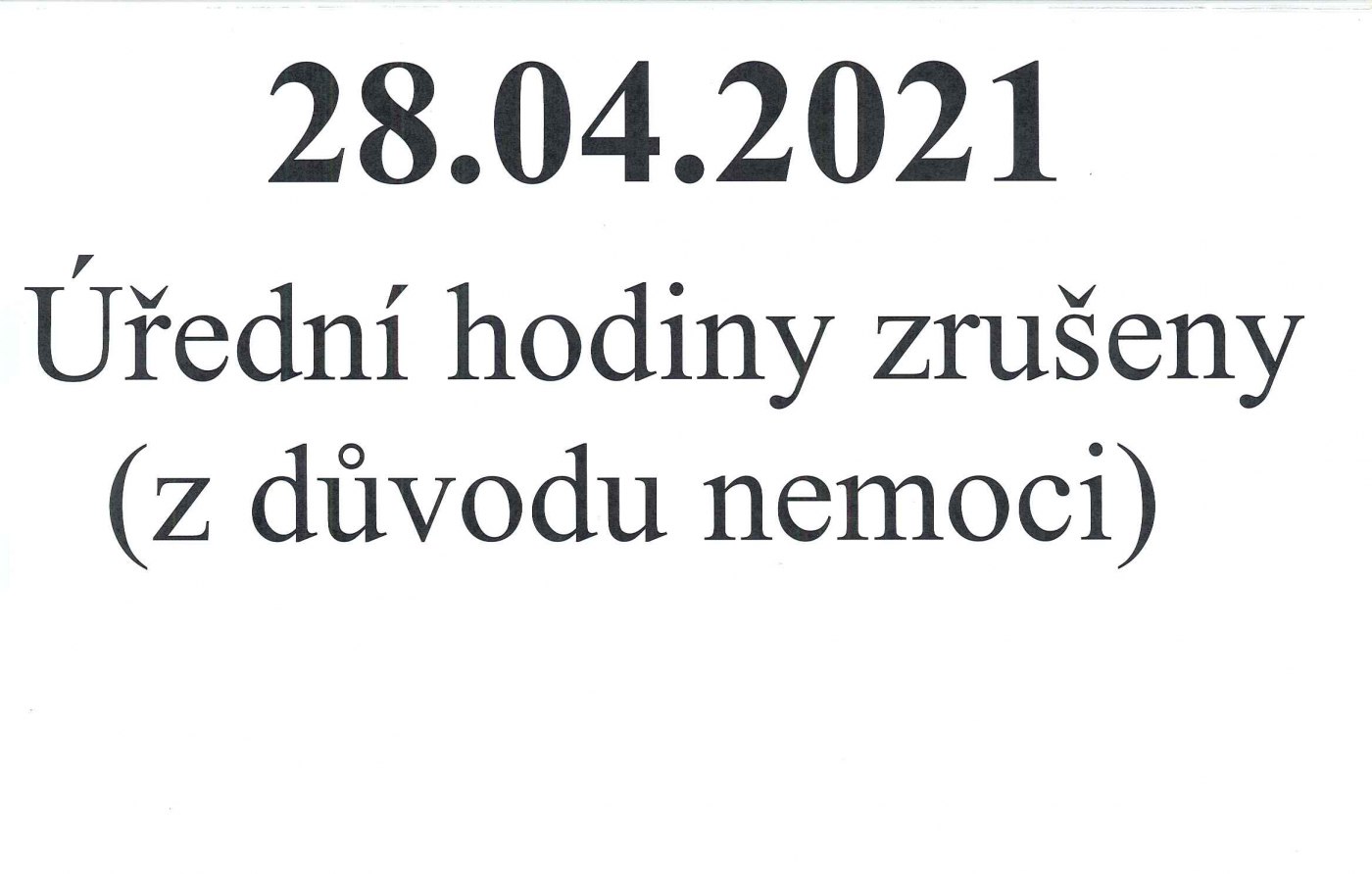 Z důvodu nemoci jsou dnes 28.04.2021 zrušeny úřední hodiny na OÚ 